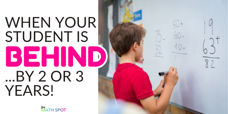 what to do when a student is behind in math. Strategies for struggling math students blog header.