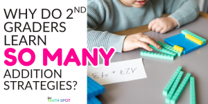 Why 2nd Grade Students Learn So Many Different Addition Strategies (and How They Fit Together)